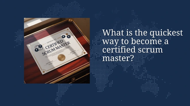 What is the quickest way to become a certified scrum master?
